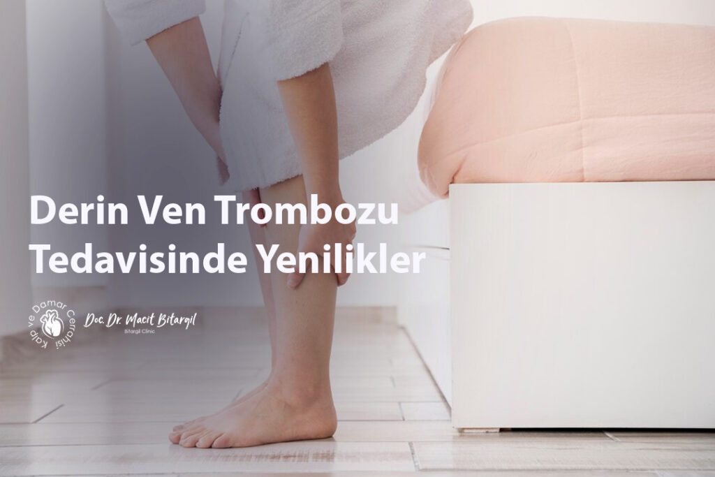 Derin Ven Trombozu Tedavisinde Yenilikler