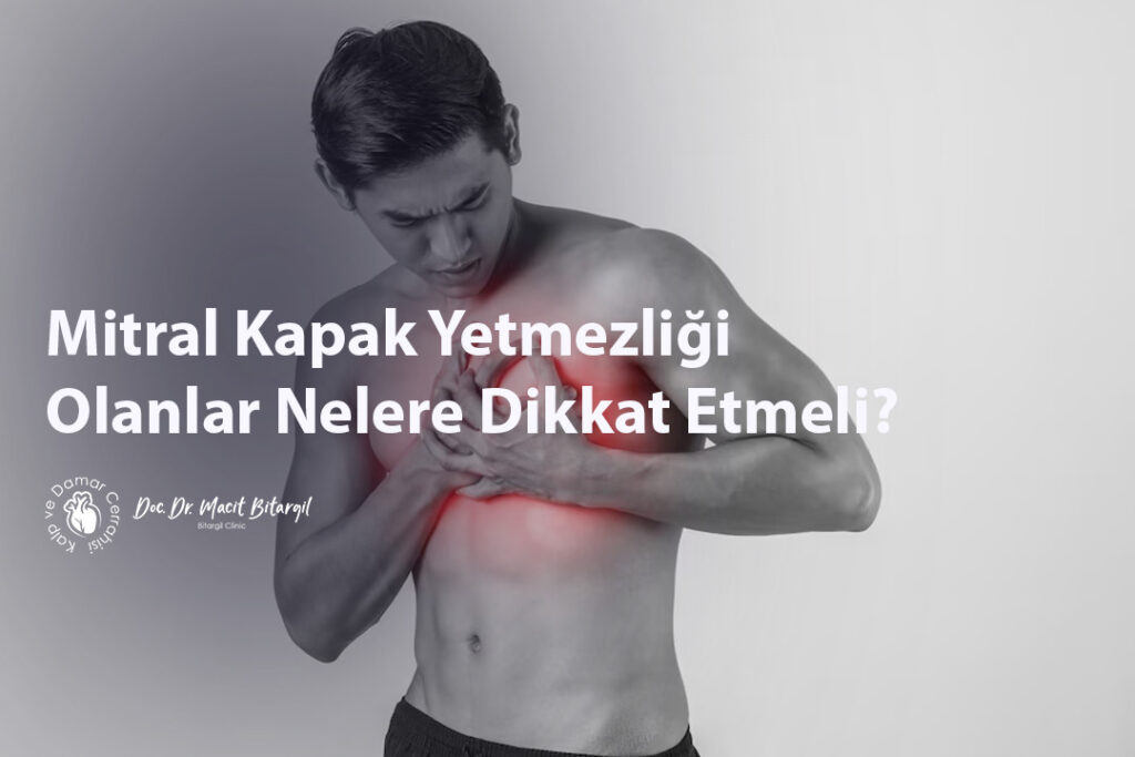 Mitral Kapak Yetmezliği Olanlar Nelere Dikkat Etmeli?