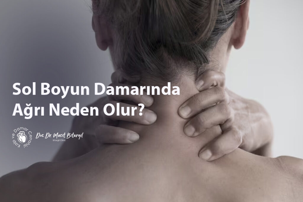 Sol Boyun Damarında Ağrı Neden Olur