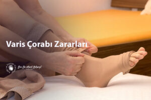 Varis Çorabı Zararları