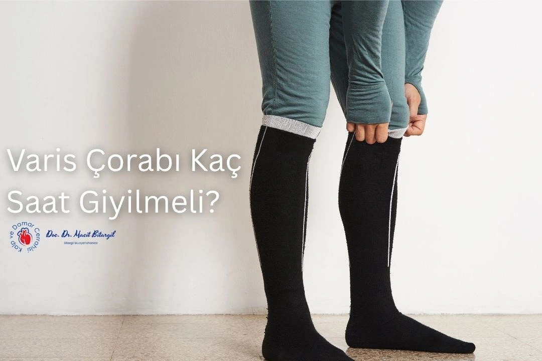 Varis Çorabı Kaç Saat Giyilmeli?